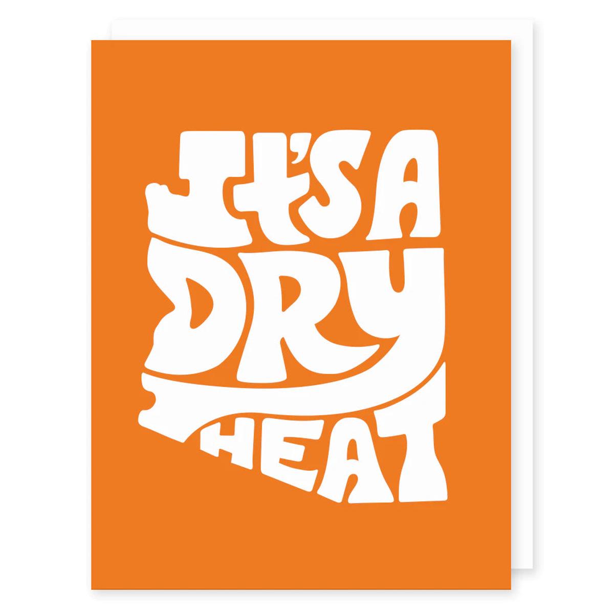 Its a Dry Heat Greeting Card