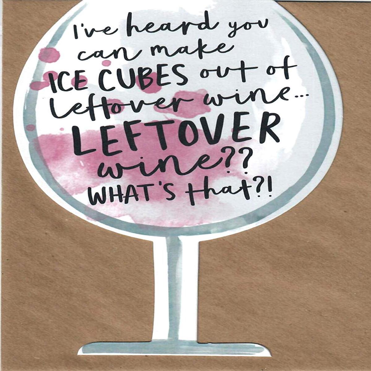 You Can Make Ice Cubes Out of Leftover Wine Birthday Card Humour